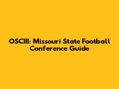 OSCIII: Missouri State Football Conference Guide