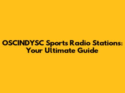 OSCINDYSC Sports Radio Stations: Your Ultimate Guide