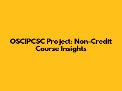 OSCIPCSC Project: Non-Credit Course Insights