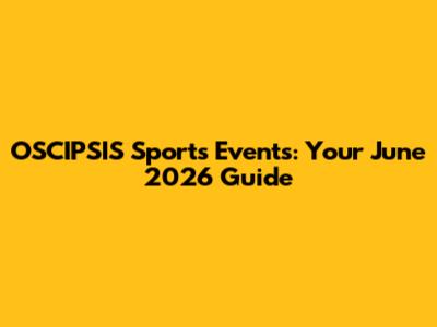 OSCIPSIS Sports Events: Your June 2026 Guide