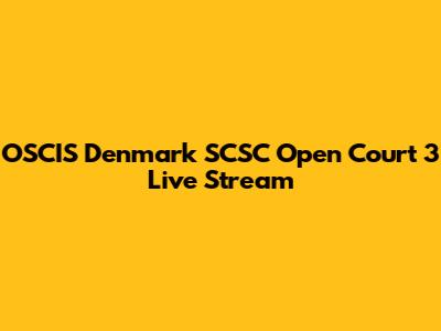 OSCIS Denmark SCSC Open Court 3 Live Stream