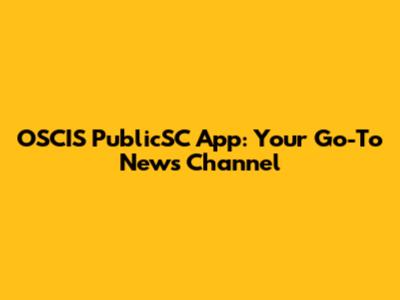 OSCIS PublicSC App: Your Go-To News Channel