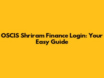 OSCIS Shriram Finance Login: Your Easy Guide
