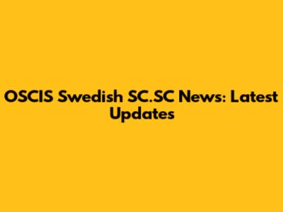 OSCIS Swedish SC.SC News: Latest Updates