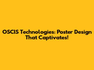OSCIS Technologies: Poster Design That Captivates!
