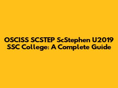 OSCISS SCSTEP ScStephen U2019 SSC College: A Complete Guide