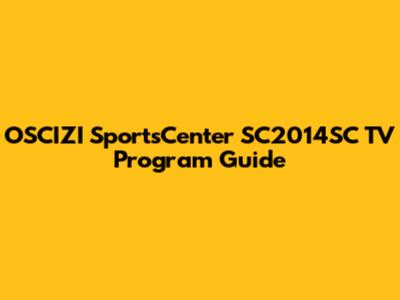 OSCIZI SportsCenter SC2014SC TV Program Guide