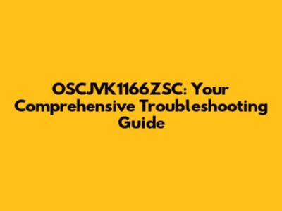 OSCJVK1166ZSC: Your Comprehensive Troubleshooting Guide