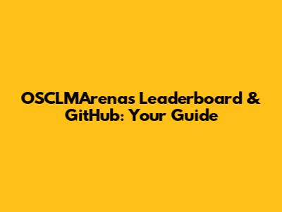 OSCLMArenas Leaderboard & GitHub: Your Guide