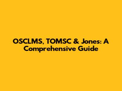 OSCLMS, TOMSC & Jones: A Comprehensive Guide