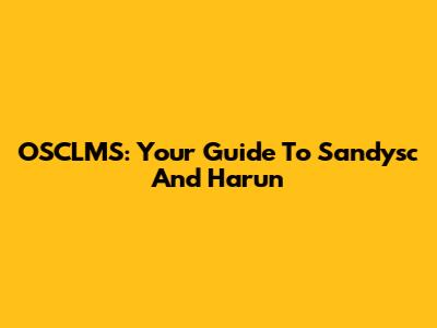 OSCLMS: Your Guide To Sandysc And Harun