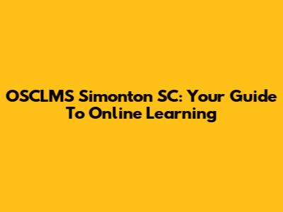 OSCLMS Simonton SC: Your Guide To Online Learning