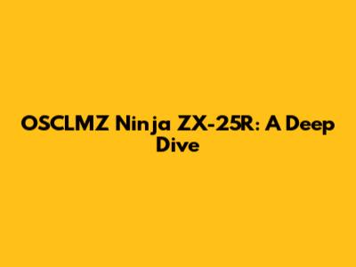 OSCLMZ Ninja ZX-25R: A Deep Dive