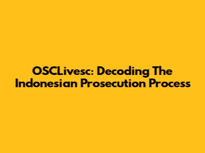 OSCLivesc: Decoding The Indonesian Prosecution Process