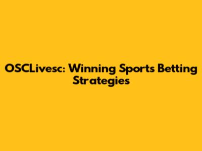 OSCLivesc: Winning Sports Betting Strategies