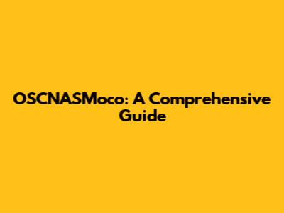 OSCNASMoco: A Comprehensive Guide