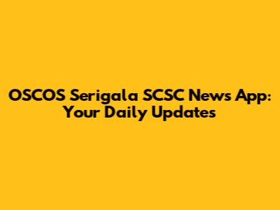 OSCOS Serigala SCSC News App: Your Daily Updates