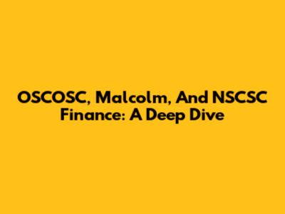 OSCOSC, Malcolm, And NSCSC Finance: A Deep Dive