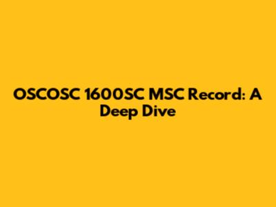 OSCOSC 1600SC MSC Record: A Deep Dive
