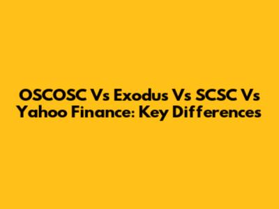 OSCOSC Vs Exodus Vs SCSC Vs Yahoo Finance: Key Differences