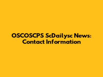 OSCOSCPS ScDailysc News: Contact Information