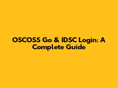 OSCOSS Go & IDSC Login: A Complete Guide