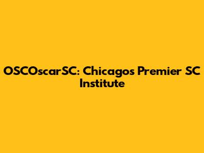 OSCOscarSC: Chicago's Premier SC Institute