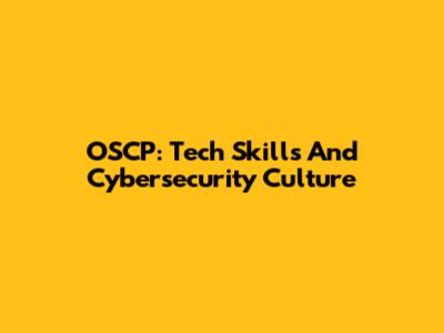 OSCP: Tech Skills And Cybersecurity Culture