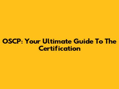 OSCP: Your Ultimate Guide To The Certification