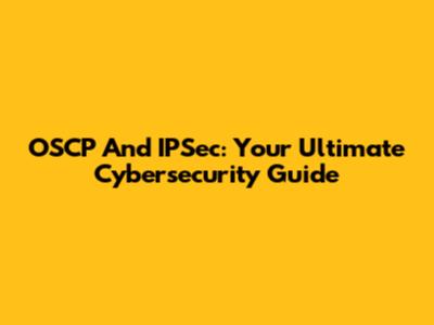 OSCP And IPSec: Your Ultimate Cybersecurity Guide