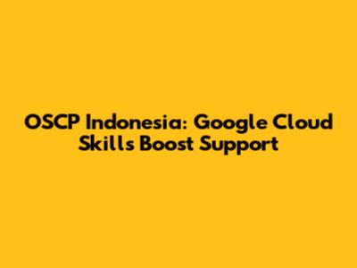 OSCP Indonesia: Google Cloud Skills Boost Support