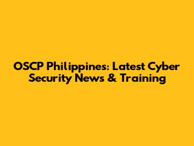 OSCP Philippines: Latest Cyber Security News & Training