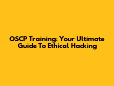 OSCP Training: Your Ultimate Guide To Ethical Hacking