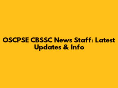OSCPSE CBSSC News Staff: Latest Updates & Info