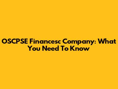 OSCPSE Financesc Company: What You Need To Know