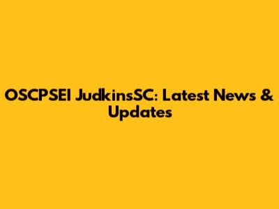 OSCPSEI JudkinsSC: Latest News & Updates