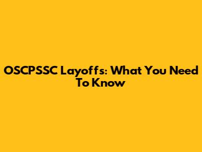 OSCPSSC Layoffs: What You Need To Know