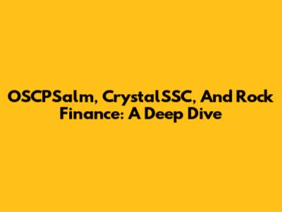 OSCPSalm, CrystalSSC, And Rock Finance: A Deep Dive