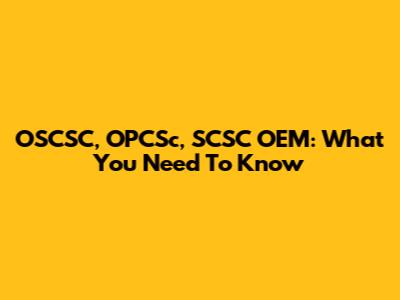 OSCSC, OPCSc, SCSC OEM: What You Need To Know