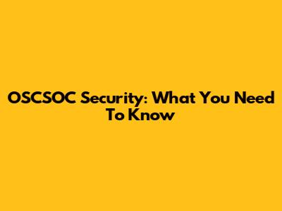 OSCSOC Security: What You Need To Know
