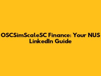 OSCSimScaleSC Finance: Your NUS LinkedIn Guide