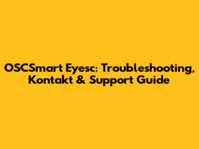 OSCSmart Eyesc: Troubleshooting, Kontakt & Support Guide
