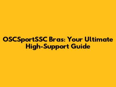 OSCSportSSC Bras: Your Ultimate High-Support Guide