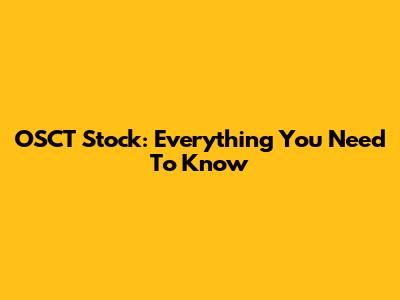 OSCT Stock: Everything You Need To Know