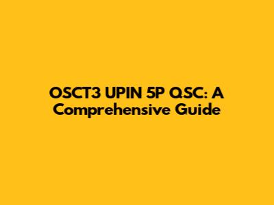 OSCT3 UPIN 5P QSC: A Comprehensive Guide