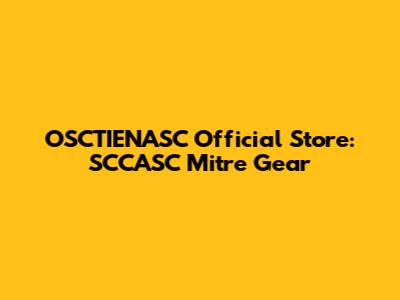 OSCTIENASC Official Store: SCCASC Mitre Gear