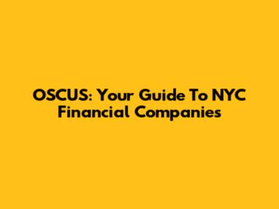 OSCUS: Your Guide To NYC Financial Companies