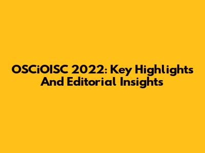 OSCiOISC 2022: Key Highlights And Editorial Insights