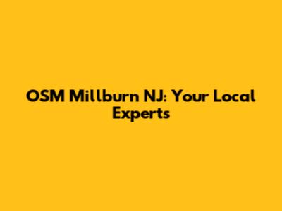 OSM Millburn NJ: Your Local Experts
