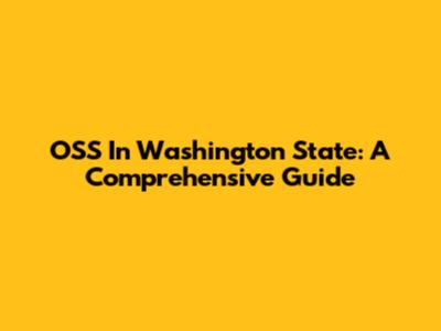 OSS In Washington State: A Comprehensive Guide